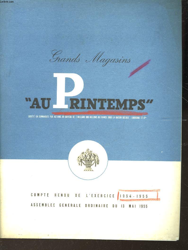 GRANDS MAGASINS - AU PRINTEMPS - COMPTE RENDU DE L'EXERCICE 1954 - 1955 - ASSEMBLEE GENERALE ORDINAIRE DU 13 MAI 1955