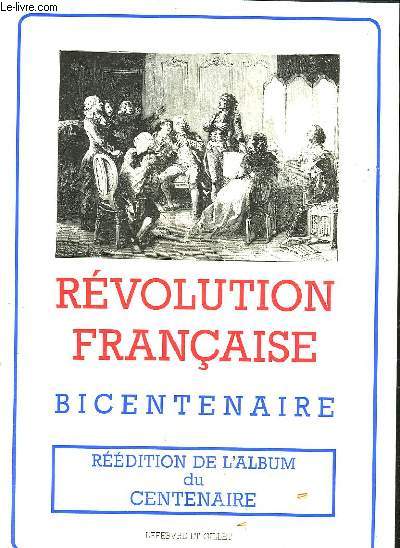 GRANDS HOMMES ET GRANDS FAITS DE LA REVOLUTION FRANCAISE 1789 - 1804
