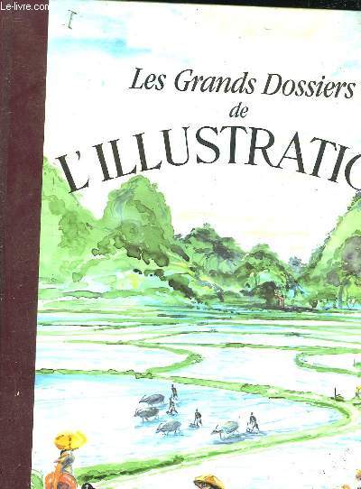 LES GRANDS DOSSIERS DE L'ILLUSTRATION - L'INDOCHINE - HISTOIRE D'UN SIECLE 1843 - 1944