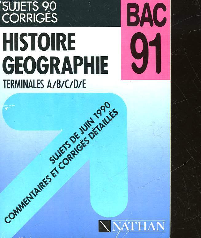SUJETS CORRIGES - BAC 91 - HISTOIRE GEOGRAPHIE TERMINALE ABCDE