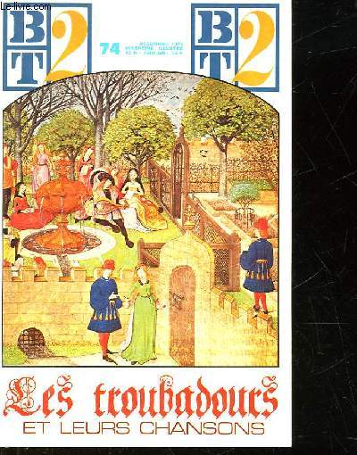 BT2 - BIBLIOTHEQUE DU TRAVAIL 2 DEGRE - N 74 - LES TROUBADOURS ET LEURS CHANSON