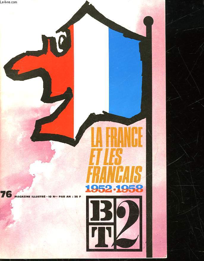 BT2 - BIBLIOTHEQUE DU TRAVAIL 2 DEGRE - N 76 - MA FRANCE ET LES FRANCAIS 1953 - 1958