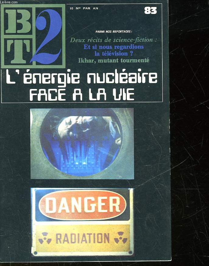 BT2 - BIBLIOTHEQUE DU TRAVAIL 2 DEGRE - N 83 - L'ENERGIE NUCLEAIRE FACE A LA VIE