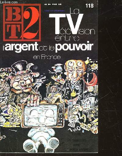 BT2 - BIBLIOTHEQUE DU TRAVAIL 2 DEGRE - N 118 - LA TELEVISION ENTRE L'ARGENT ET LE POUVOIR DE LA FRANCE