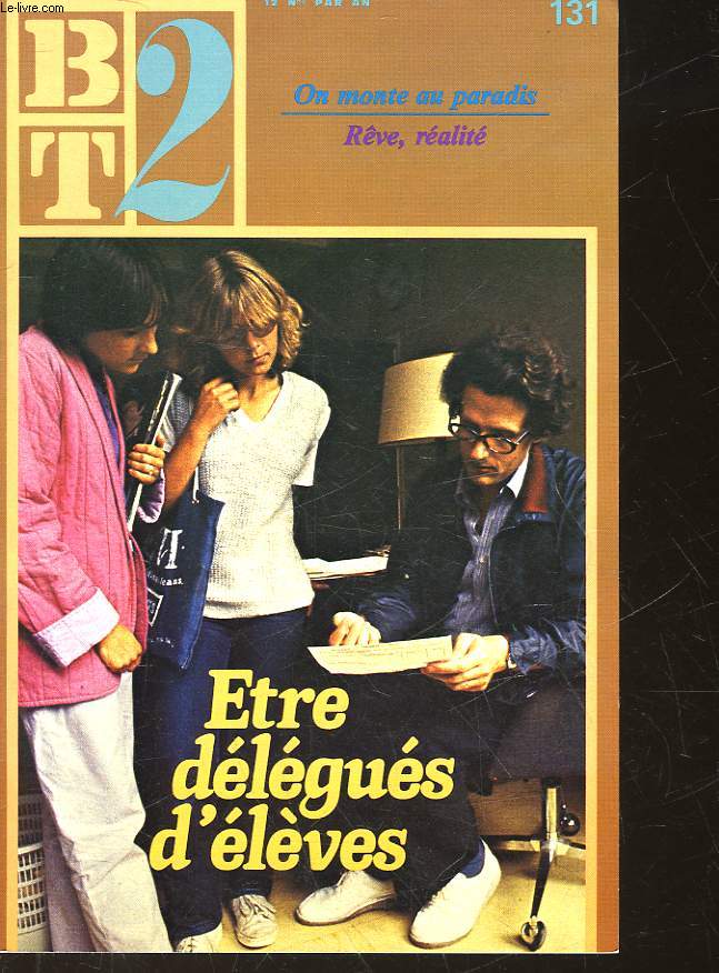 BT2 - BIBLIOTHEQUE DU TRAVAIL 2 DEGRE - N 131 - ETRE DELEGUES D'ELEVES