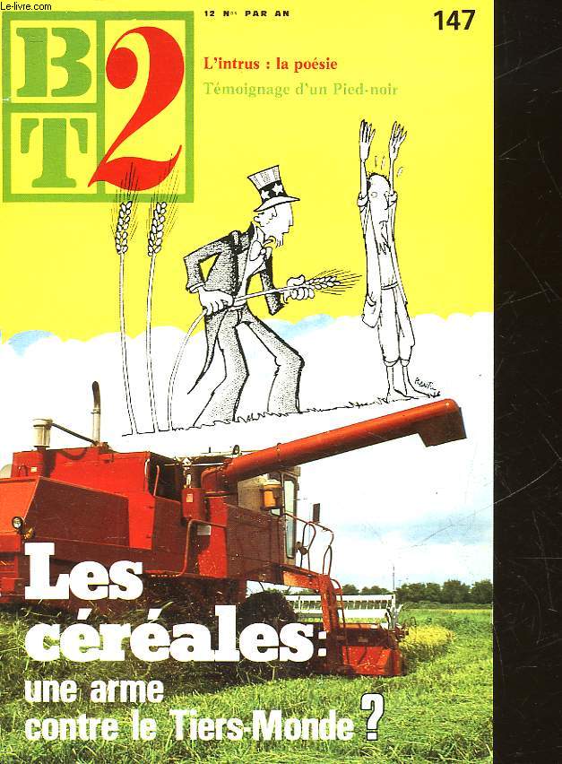 BT2 - BIBLIOTHEQUE DU TRAVAIL 2 DEGRE - N 147 - LES CEREALES : UNE ARME CONTRE LE TIERS-MONDE?