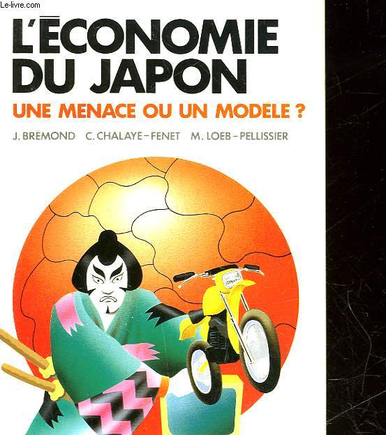 L'ECONOMIE DU JAPON - UNE MENACE OU UN MODELE?