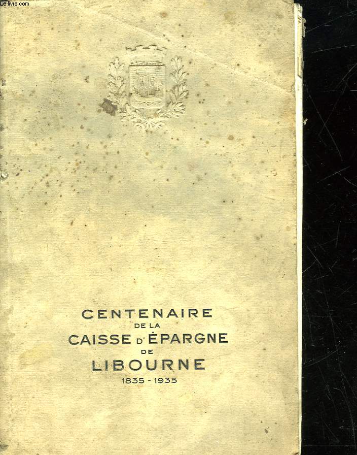 CENTENAIRE DE LA CAISSE D'EPARGNE DE LIBOURNE