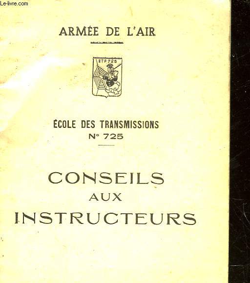 ARMEE DE L'AIR - ECOLE DES TRANSMISSIONS N725 - CONSEILS AUX INSTRUCTEURS