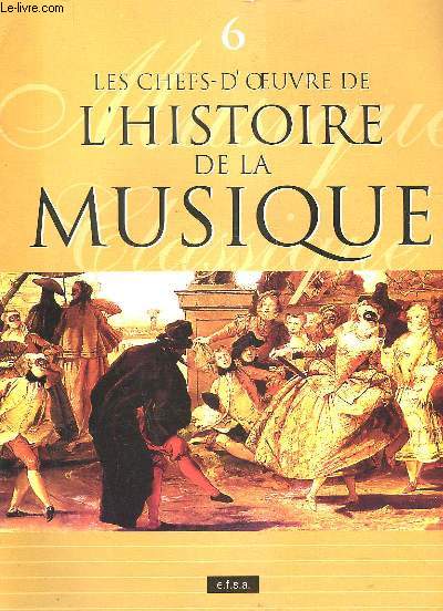 LES CHEFS-D'OEUVRE DE L'HISTOIRE DE LA MUSIQUE - N6