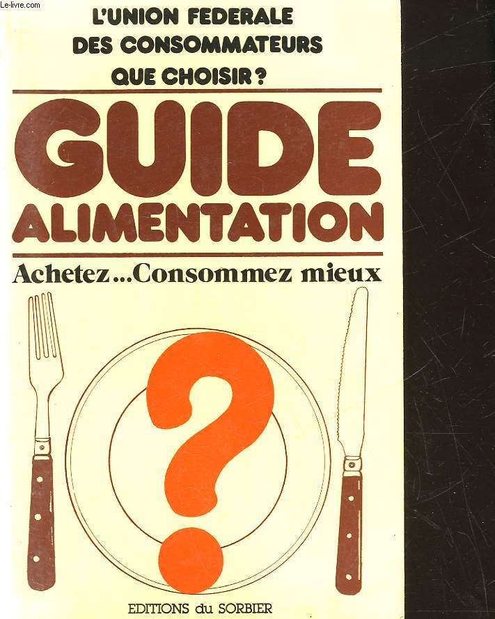 GUIDE-ALIMENTATION - ACHETEZ, CONSOMMEZ MIEUX