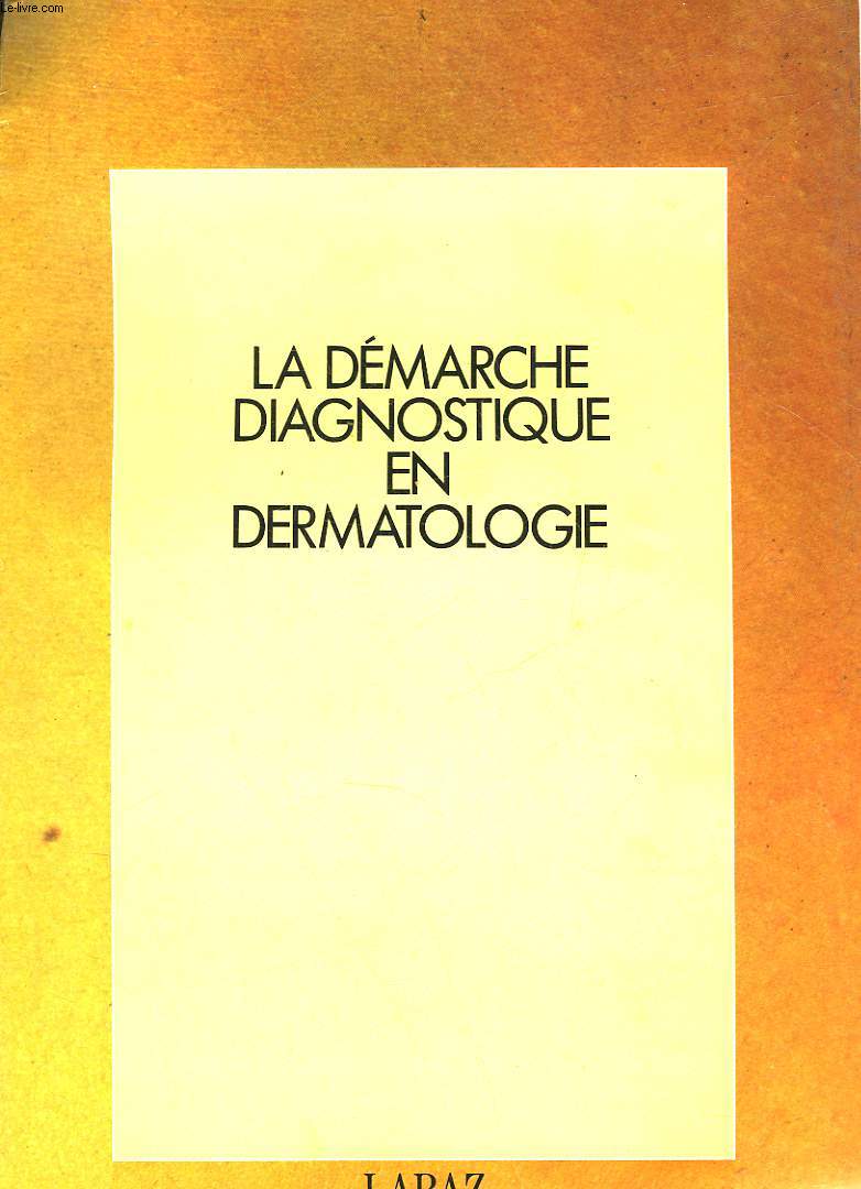 LA DEMARCHE DIAGNOSTIQUE EN DERMATOLOGIE