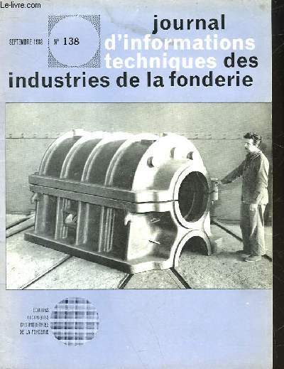 JOURNAL D'INFORMATION TECHNIQUE DES INDUSTRIES DE LA FONDERIE - N138