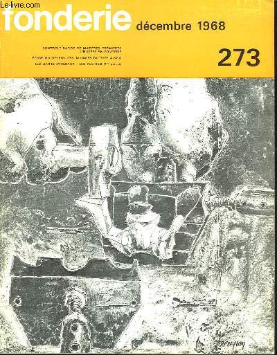 FONDERIE - N 273 / decembre 1968 / Contrle rapide de matires premires utilises en fonderie ; Etude du revenu des alliages du type A-S7 G ; les liants minraux : les pltres.
