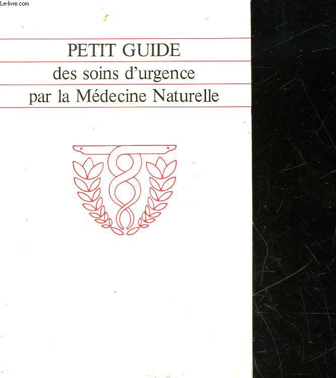 PETIT GUIDE DES SOINS D'URGENCE PAR LA MEDECINE NATURELLE