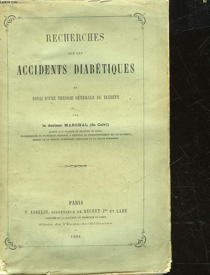 RECHERCHE SUR LES ACCIDENTS DIABETIQUES ET ESSAI D'UNE THEORIE GENERALE DU DIABETE