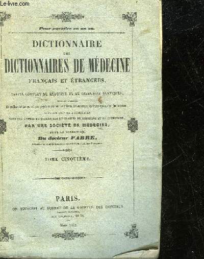 DICTIONNAIRE DES DICTIONNAIDES DE MEDECINE FRANCAIS ET ETRANGERS OU TRAITE COMPLET DE MEDECINE ET DE MEDECINE ET DE CHIRURGIE PRATIQUES - TOME 5