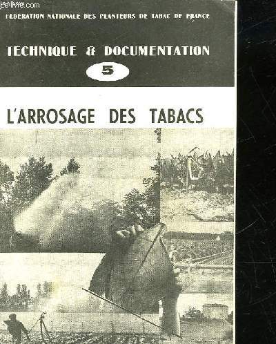 TECHNIQUE ET DOCUMENTATION - 5 - L'ARROSAGE DES TABACS