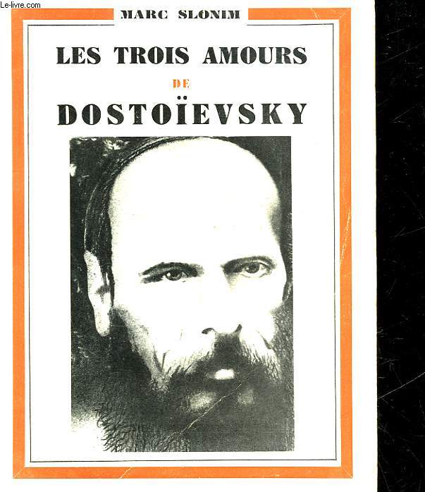 LES TROIS AMOURS DE DOSTOIEVSKY - TRI LUBVI DOSTOIEVSAVO