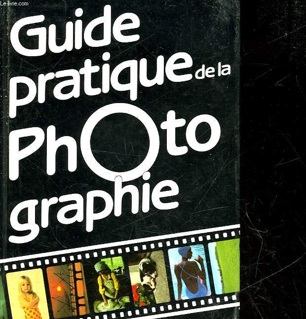 GUIDE PRATIQUE DE LA PHOTOGRAPHIE
