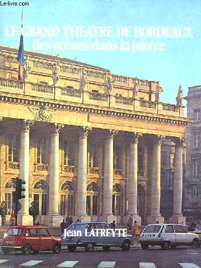 LE GRAND THEATRE DE BORDEAUX DES SCENES DANS LA PIERRE