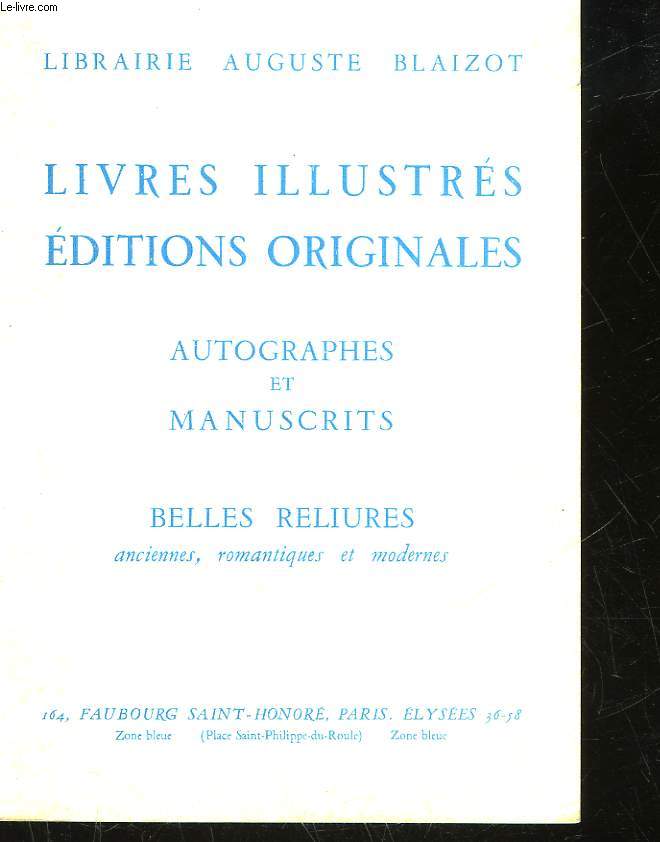 CATALOGUE - LIBRAIRIE AUGUSTE BLAIZOT - LIVRES ILLUSTRES EDITIONS ORIGINALES AUTOGRAPHES ET MANUSCRITS - BELLES RELIURES
