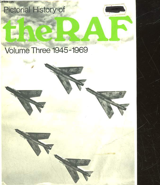 PICTORIAL HISTORY OF THE R.A.F. - VOLUME 3 - 1945 - 1969