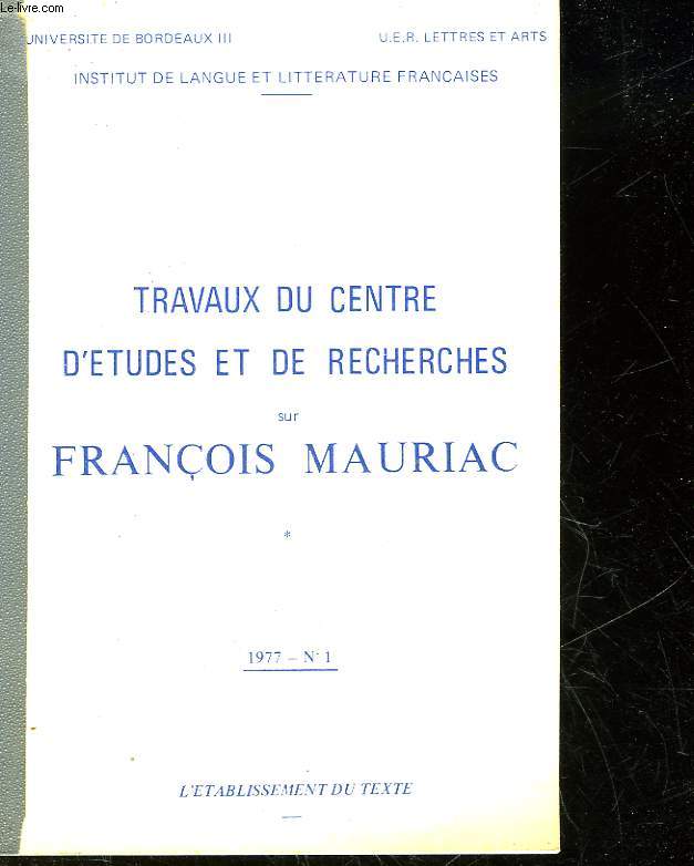 TRAVAUX DU CENTRE D'ETUDES ET DE RECHERCHES SUR FRANCOIS MAURIAC - N1