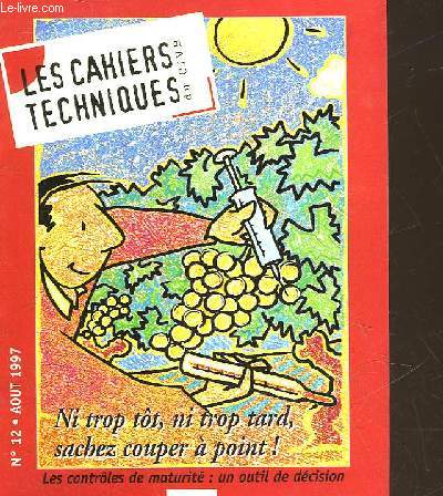 LES CAHIERS TECHNIQUES DU VIN DU CVIB - N 12 - LES CONTROLES DE MATURITE : UN OUTIL DE DECISION