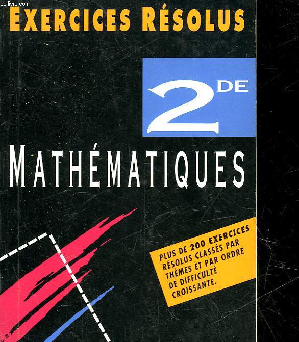 MATHEMATIQUES 2NDE - EXERCICES RESOLUS