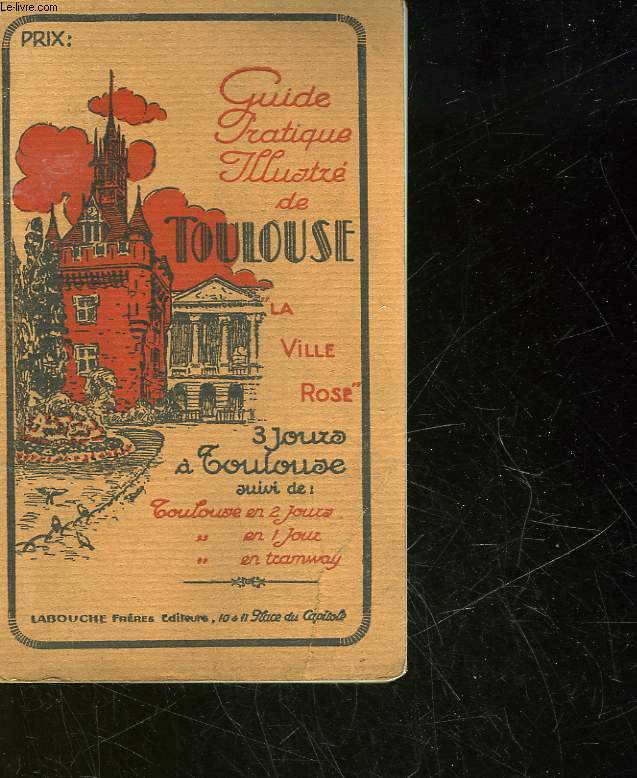 TROIS JOURS A TOULOUSE - LA VILLE ROSE - PETIT GUIDE PRATIQUE ILLUSTRE