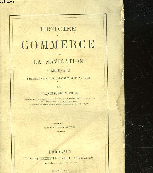 HISTOIRE DU COMMERCE ET DE LA NAVIGATION A BORDEAUX - TOME 1