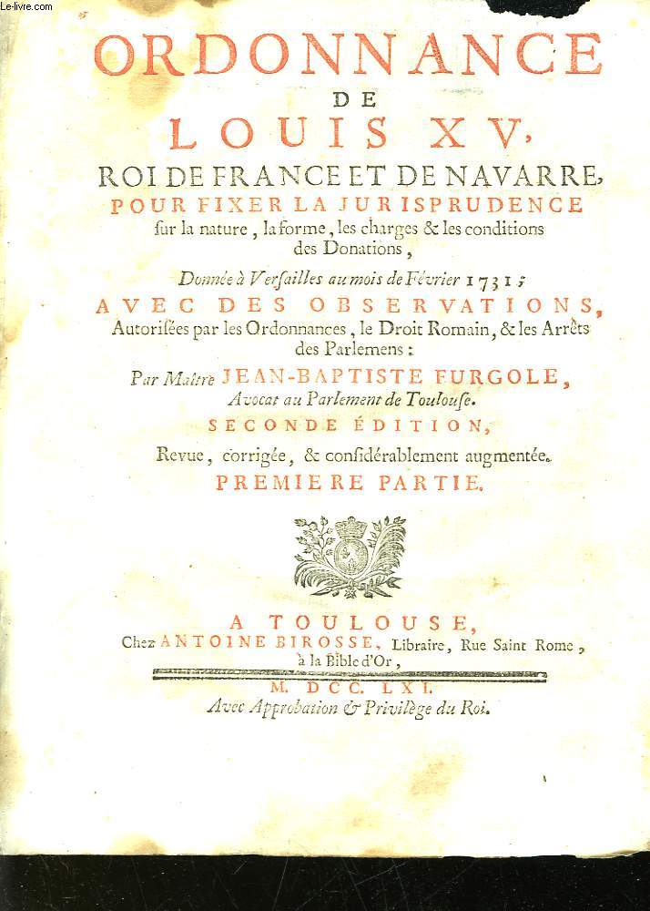 ORDONNANCE DE LOUIS XV ROI DE FRANCE ET DE NAVARRE POUR FIXER LA JURISPRUDENCE - 1 PARTIE