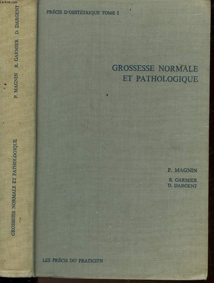 PRECIS D'OBSTETRIQUE - TOME 1 - GROSSESSE NORMALE ET PATHOLOGIQUE