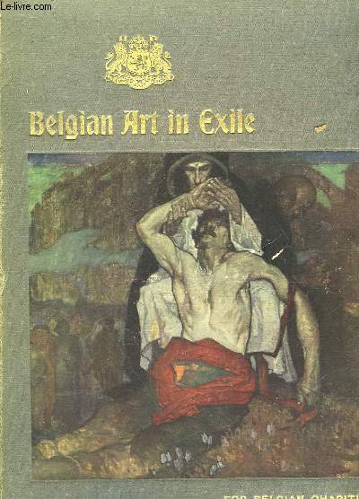 BELGIAN ART IN EXILE - A REPRESENTATIVE GALLERY OF MODERN BELGIAN ART