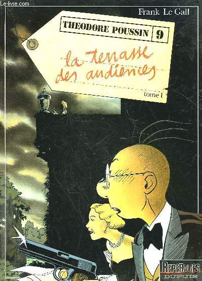 LES AVENTURES DE THEODORE POUSSIN - N9 - LA TERRASSE DES AUDIENCES - TOME 1