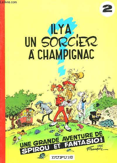 UNE GRANDE AVENTURE DE SPIROU ET FANTASIO ! - 2 - IL Y A UN SORCIER A CHAMPIGNAC