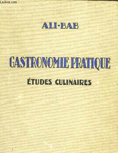 GASTRONOMIE PRATIQUE - ETUDES CULINAIRES - SUIVIES DU - TRAITEMENT DE L'OBESITE DES GOURMANDS - ALI - BAB