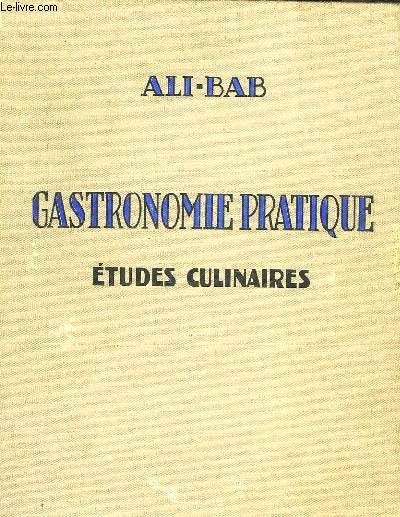 GASTRONOMIE PRATIQUE - ETUDES CULINAIRES - SUIVIES DU - TRAITEMENT DE L'OBESITE DES GOURMANDS - ALI - BAB