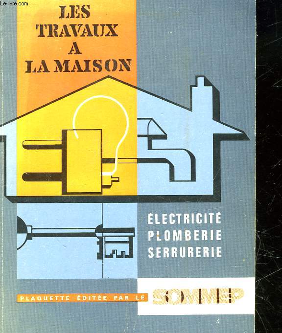 LES TRAVAUX ELECTRICITE PLOMBERIE SERRURERIE A LA MAISON