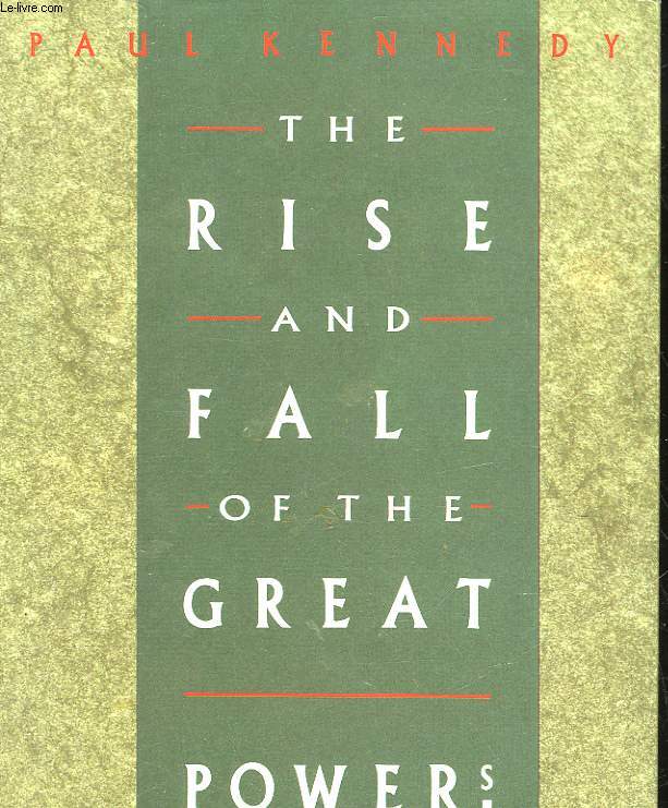 THE RISE AND FALL OF THE GREAT POWERS - ECONOMIC CHANGE AND MILITARY CONFLICT FROM 1500 TO 2000