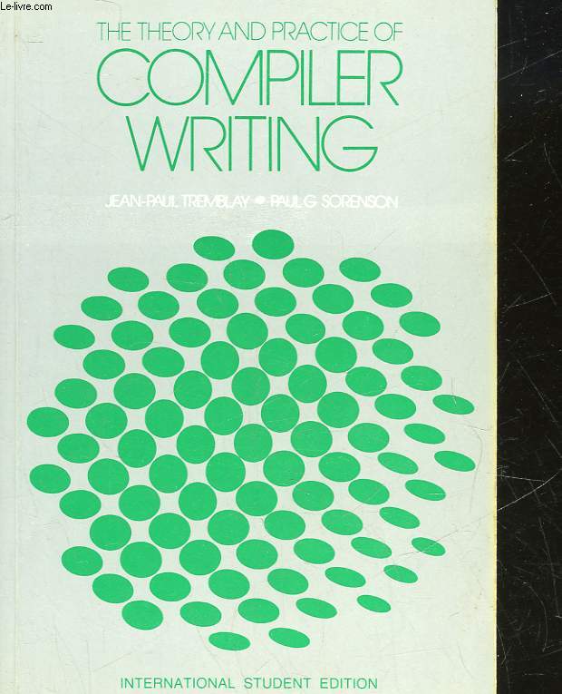 THE THEORY AND PRACTICE OF COMPILER WRITING
