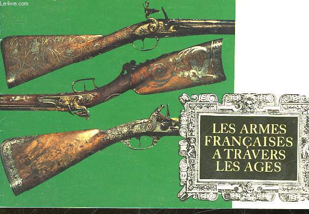 LES ARMES FRANCAISES A TRAVERS LES AGES