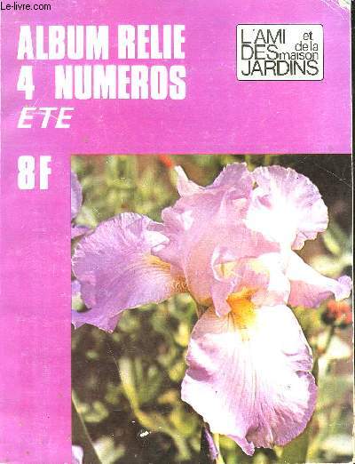 L'AMI DES JARDINS ET DE LA MAISON - ALBUM RELIE DE 4 NUMEROS ( N599, 600, 601, 602)
