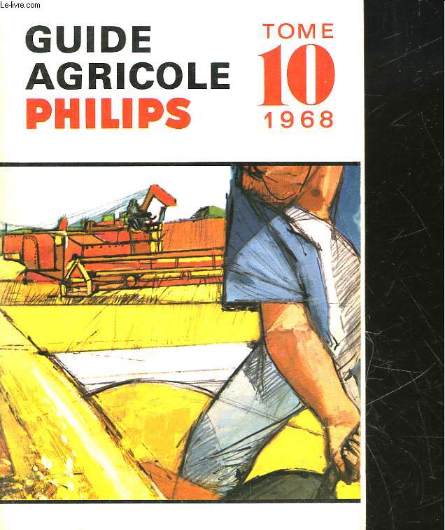 GUIDE AGRICOLE PHILIPS - TOME 10