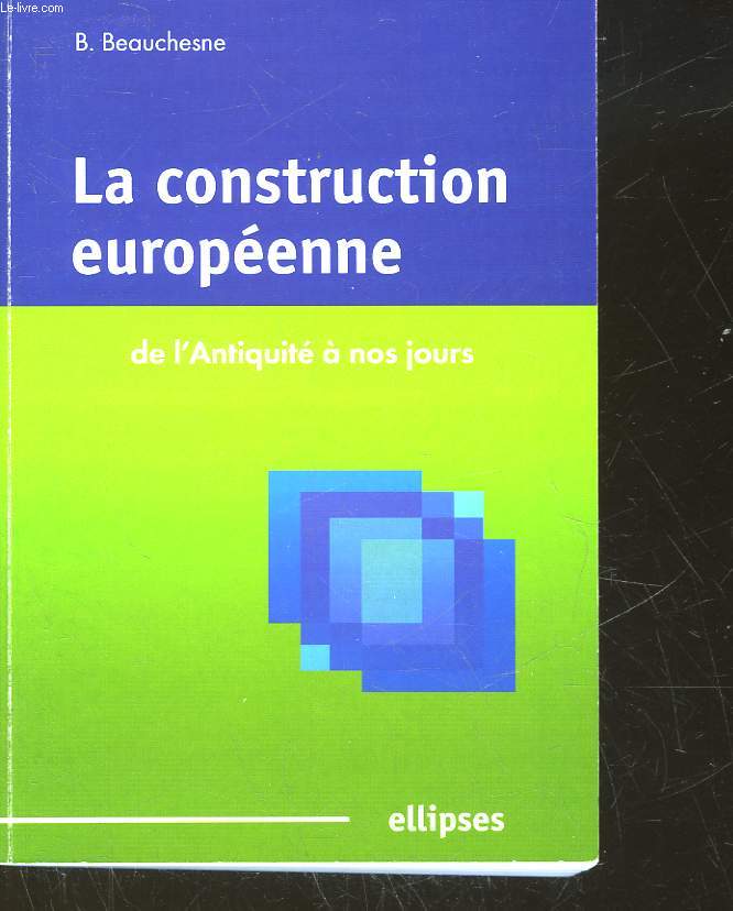 LA CONSTRUCTION EUROPEENNE DE L'ANTIQUITE A NOS JOURS