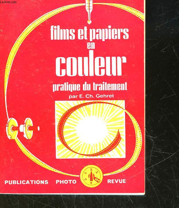 FILMS ET PAPIERS EN COULEUR PRATIQUE DU TRAITEMENT