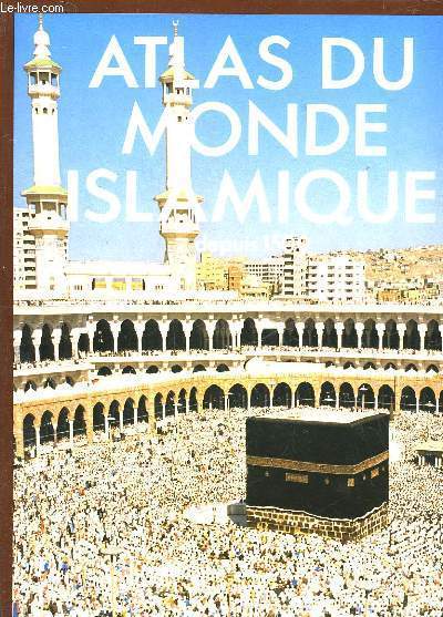 ATLAS DU MONDE ISLAMIQUE DEPUIS 1500