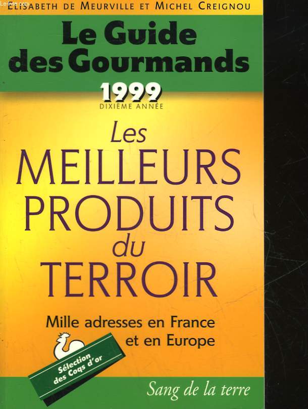 LE GUIDE DES GOURMANDS - LES MEILLEURS PRODUITS DU TERROIR