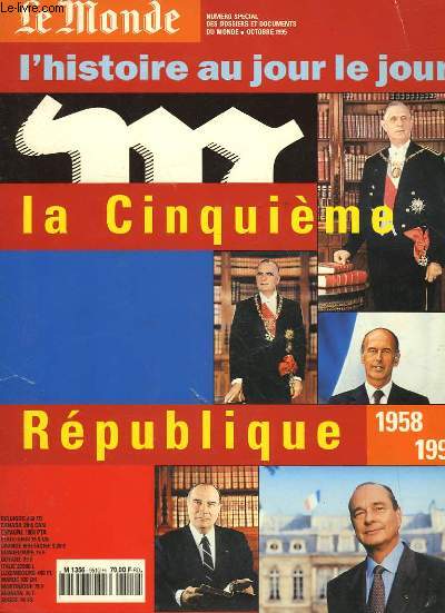 LE MONDE - L'HISTOIRE AU JOUR LE JOUR - LA 5 REPUBLIQUE 1958 - 1995
